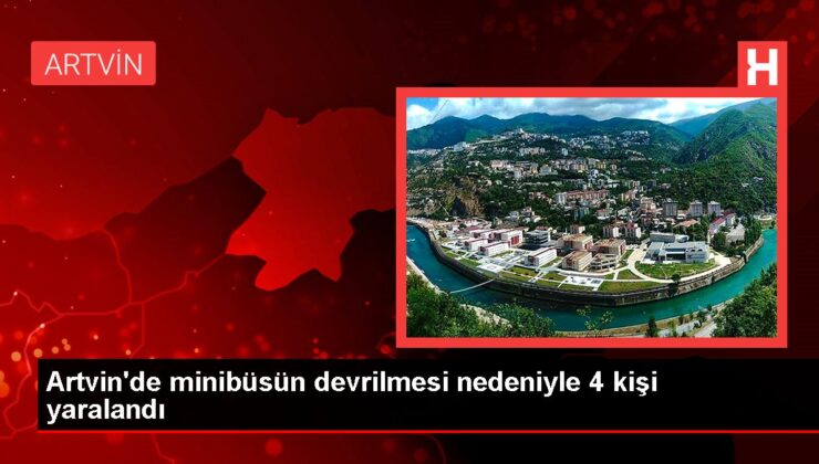 Artvin’de minibüsün devrilmesi nedeniyle 4 kişi yaralandı