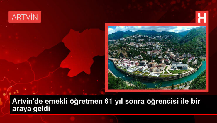Artvin’de emekli öğretmen 61 yıl sonra öğrencisi ile bir ortaya geldi