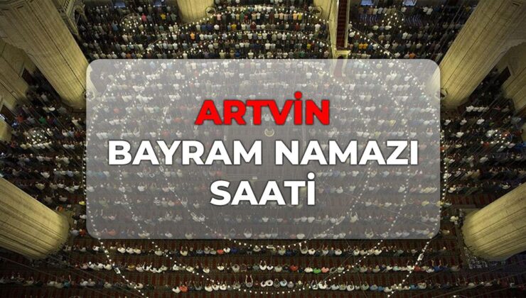 Artvin bayram namazı kaçta? DİYANET Artvin bayram namazı saati 2026!